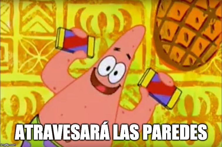 Meme de Patricio - Atravesará las paredes